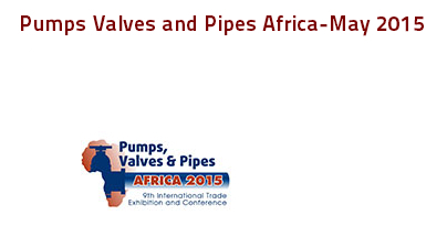 Pumps, Valves and Pipes Africa 2015, May 20-22, ZA